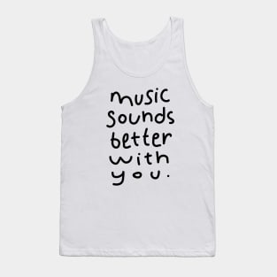 Music Sounds Better With You Tank Top